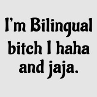 I'm Bilingual Bitch I Haha And Jaja T Shirt Exclusive T-shirt | Artistshot