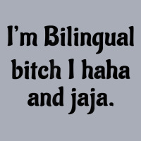 I'm Bilingual Bitch I Haha And Jaja T Shirt Tank Dress | Artistshot