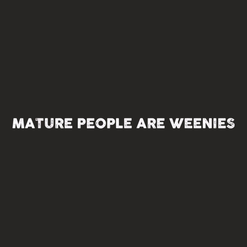 Mature People Are Weenies T Shirt Ladies Fitted T-Shirt by cm-arts | Artistshot