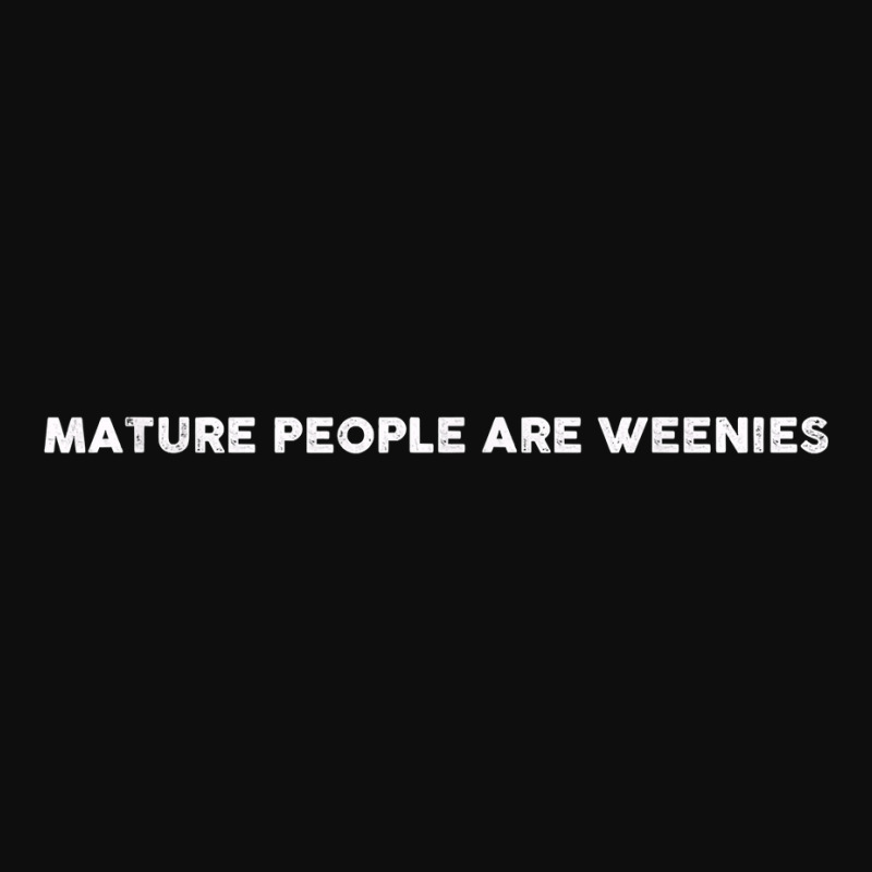 Mature People Are Weenies T Shirt Crop Top by cm-arts | Artistshot