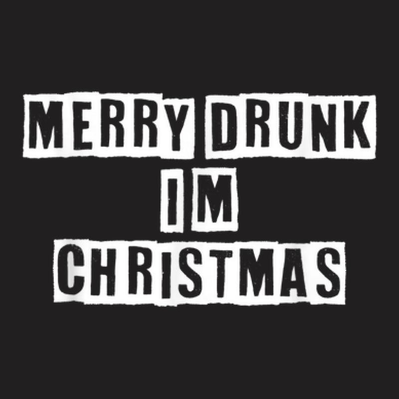 Eroded Text Idea Funny Merry Drunk I'm Christmas T-Shirt by Sapphire | Artistshot