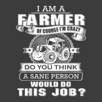 I'm A Farmer And I'm A Crazy Do You Think Would Do This Job Men's Polo Shirt | Artistshot