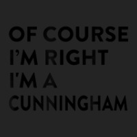 Of Course I'm Right Cunningham Last Name Funny Surname Humor 3/4 Sleeve Shirt | Artistshot