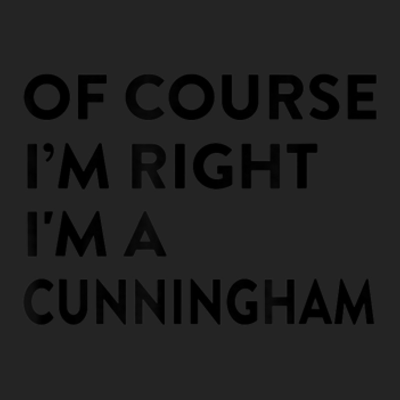 Of Course I'm Right Cunningham Last Name Funny Surname Humor 3/4 Sleeve Shirt by Trend | Artistshot