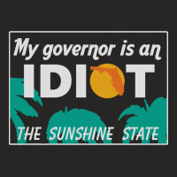 My Governor Is An Idiot - Florida Ladies Fitted T-shirt | Artistshot