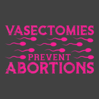 Vasectomies Prevent Abortions Vintage T-shirt | Artistshot