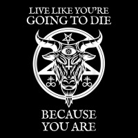 Live Like You're Going To Die Because You Are Funny Satanist T Shirt Adjustable Cap | Artistshot