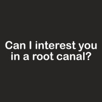 Can I Interest You In A Root Canal Funny Saying T Shirt Ladies Fitted T-shirt | Artistshot