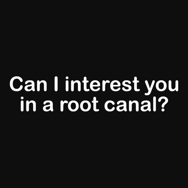 Can I Interest You In A Root Canal Funny Saying T Shirt Crop Top by cm-arts | Artistshot