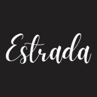 Estrada Surname Family Name Hispanic Latin Spanish Heritage T-shirt | Artistshot