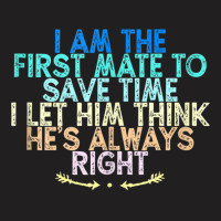 I Am The First Mate To Save Time I Let Him Think He's Always Tank Top T-shirt | Artistshot