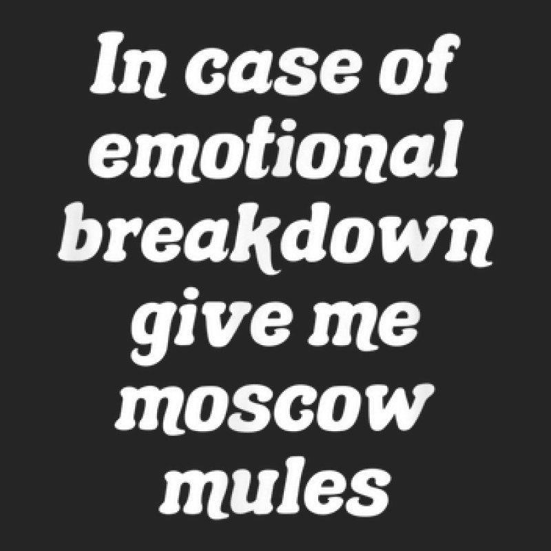 In Case Of Emotional Breakdown Give Me Moscow Mules Unisex Hoodie | Artistshot