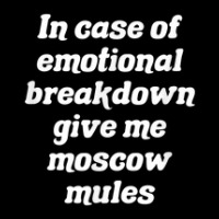 In Case Of Emotional Breakdown Give Me Moscow Mules Long Sleeve Shirts | Artistshot