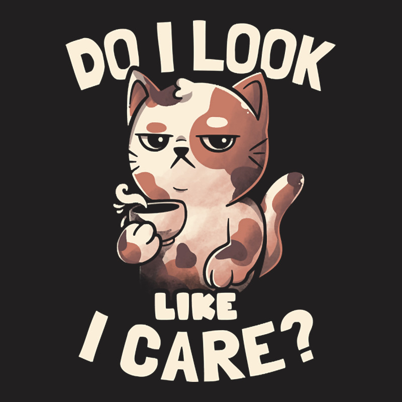 Do I Look Like I Care - Lazy Cute Coffee Cat Gift T-shirt | Artistshot