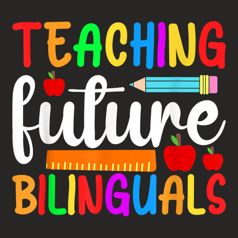 Teaching Future Bilinguals, Bilingual Spanish Teacher T Shirt Ladies Fitted T-Shirt by cm-arts | Artistshot