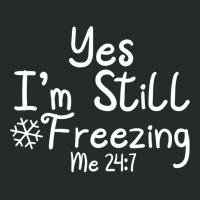 Yes I'm Still Freezing Me 247 Funny Man And Woman Cold 24 7 Sweatshirt Women's Triblend Scoop T-shirt | Artistshot