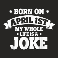 Born On April 1st My Life Is A Joke April Fools Birthday Ladies Fitted T-shirt | Artistshot