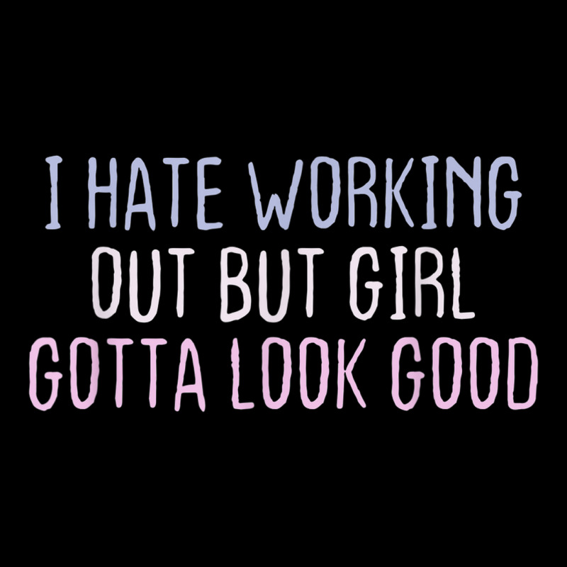 Funny Short Cool Quotes I Hate Working Out But Girl Gotta Women's V-Neck T-Shirt by Posh | Artistshot