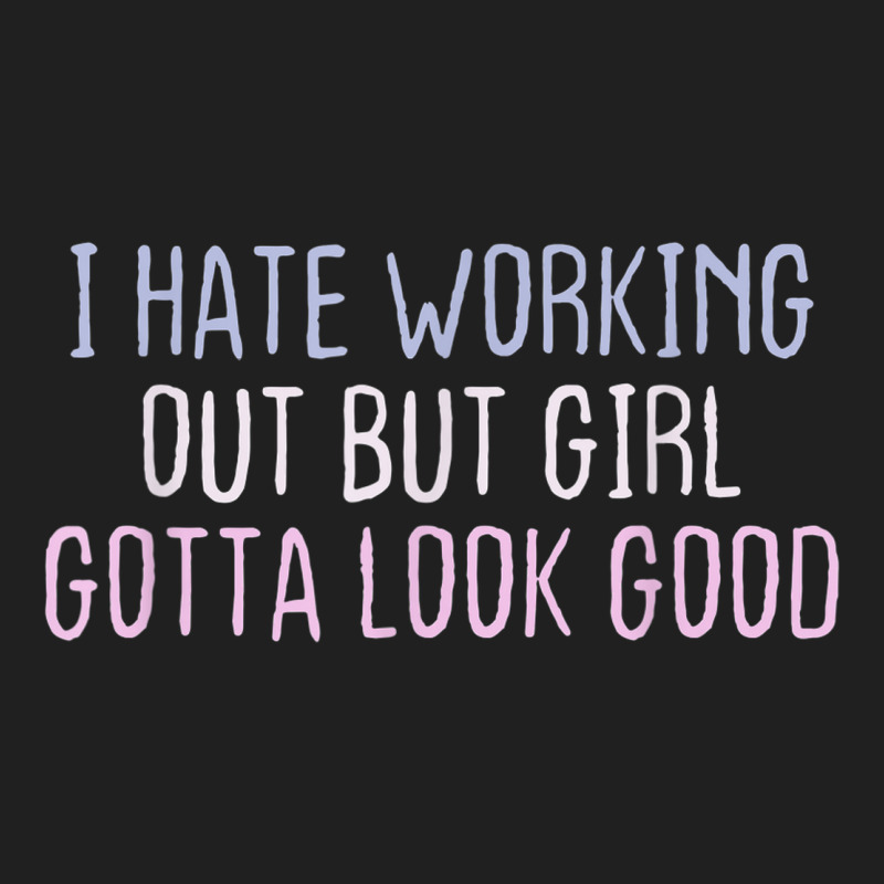 Funny Short Cool Quotes I Hate Working Out But Girl Gotta Ladies Polo Shirt by Posh | Artistshot