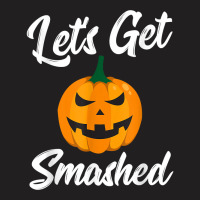 Halloween Pumpkin Let's Get Smashed T Shirt T-shirt | Artistshot