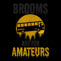 Witch Brooms Are For Amateurs Design Halloween Bus Driver Toddler Sweatshirt | Artistshot