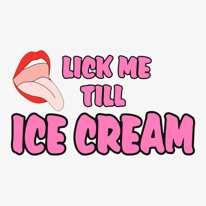 Lick Me Till Ice Cream Ladies Fitted T-Shirt by cm-arts | Artistshot