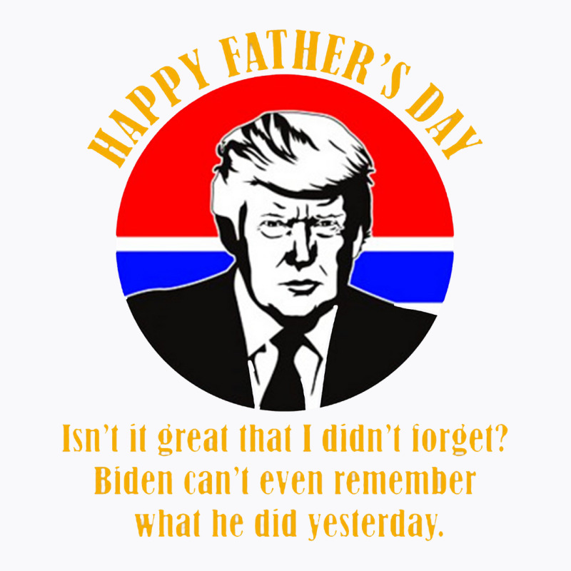 Trump Happy Fathers Day T-shirt | Artistshot