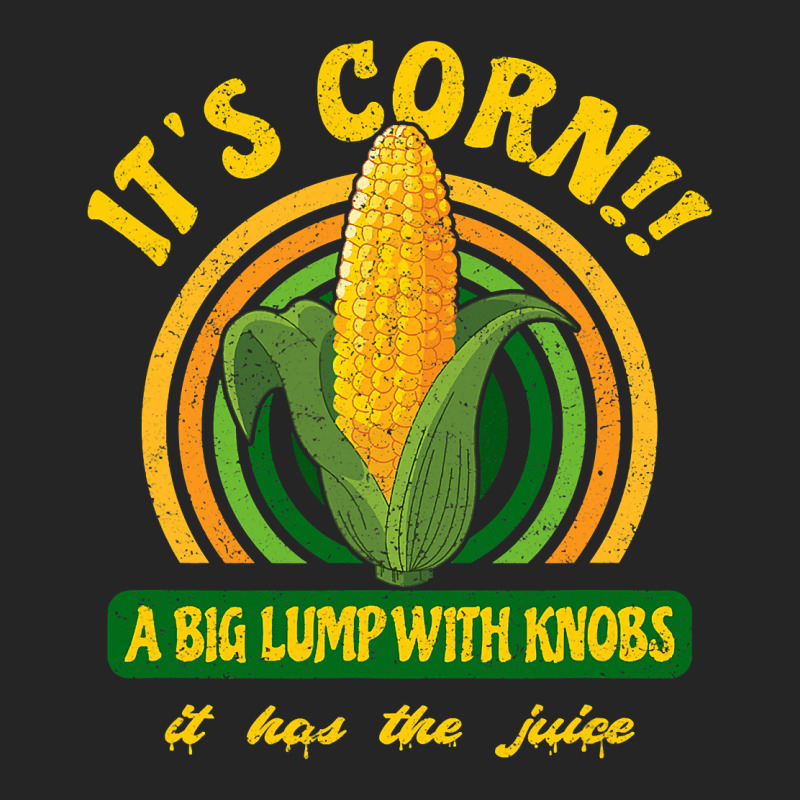 It's Corn - A Big Lump With Knobs - It Has The Juice Unisex Hoodie | Artistshot