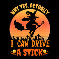 Why Yes Actually I Can Drive A Stick Halloween Witch Spooky Unisex Jogger | Artistshot