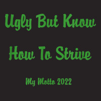 Ugly But Know How To Strive  My Motto 2022 T Shirt Vintage Cap | Artistshot