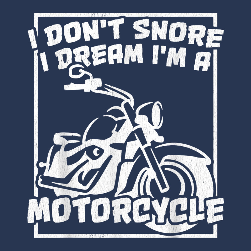 I Don't Snore I Dream I'm A Motorcycle Bagger T Shirt Men Denim Jacket | Artistshot