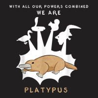 With Our Powers Combined We Are Platypus - Funny T-shirt | Artistshot