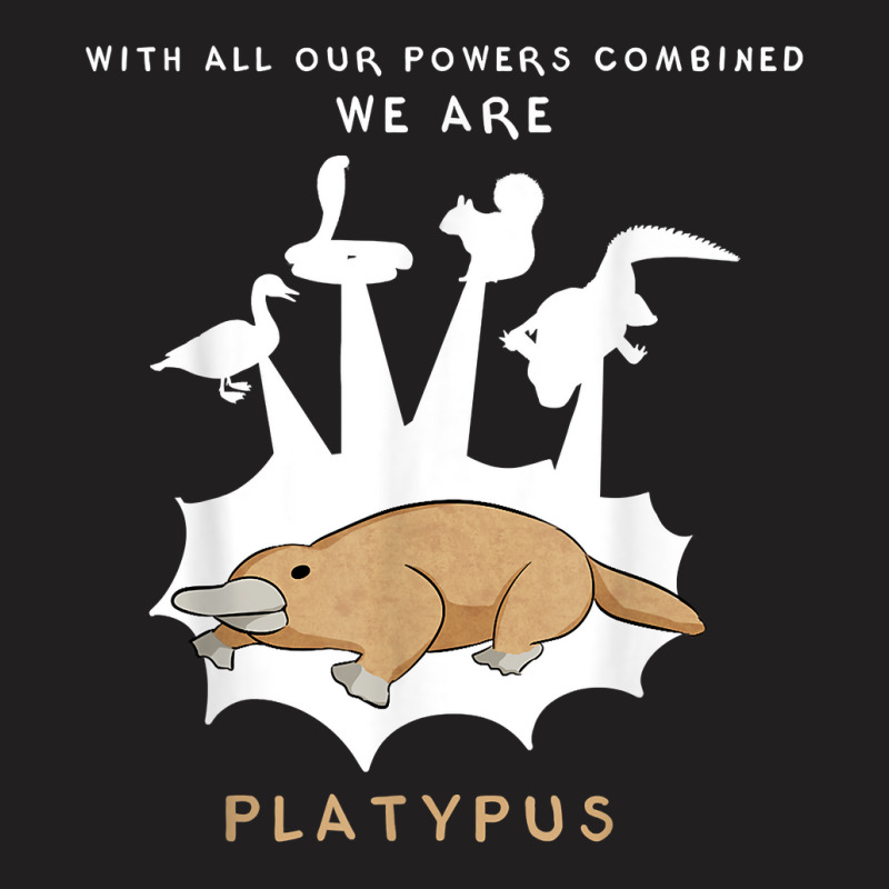 With Our Powers Combined We Are Platypus - Funny T-Shirt by LaynieWash | Artistshot