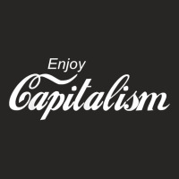 Enjoy Capitalism For American Entrepreneur T Shirt Ladies Fitted T-shirt | Artistshot