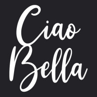 Ciao Bella T Shirt Youth Tee | Artistshot