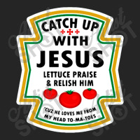 Catch Up With Jesus Shirt Ketchup Unisex Hoodie | Artistshot