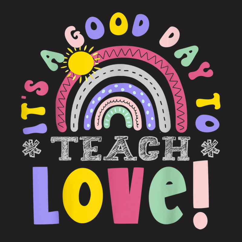 It's A Good Day To Teach Love Funny Teacher T-shirt | Artistshot