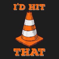 I_d Hit That I Funny Autocross Design With Cone Classic T-shirt | Artistshot