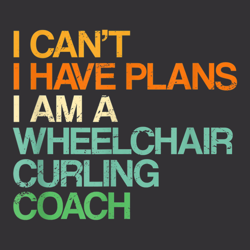 I Can't I Have Plans Wheelchair Curling Coach Funny Vintage Hoodie | Artistshot