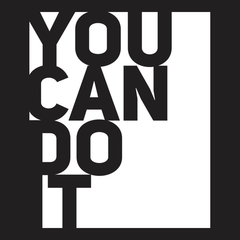 You Can Do It T-shirt | Artistshot