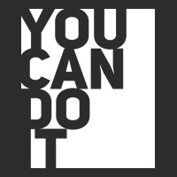 You Can Do It Exclusive T-shirt | Artistshot