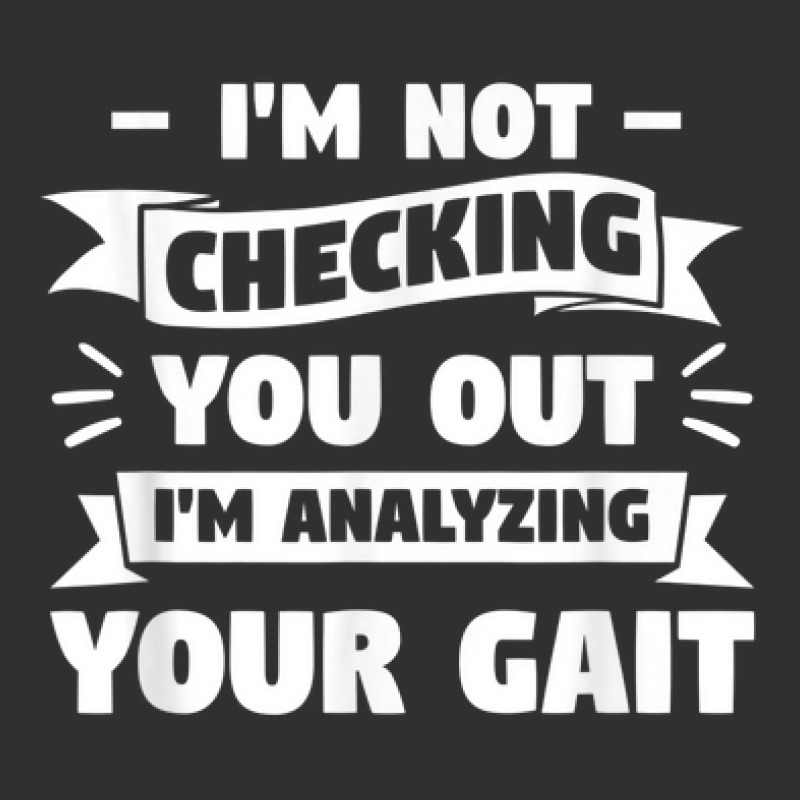 I'm Not Checking You Out I'm Analyzing Your Gait Therapist Champion Hoodie by Prismatic | Artistshot