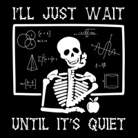 Funny Halloween I'll Just Wait Until It's Quiet Teacher Long Sleeve Pocket T-shirt | Artistshot