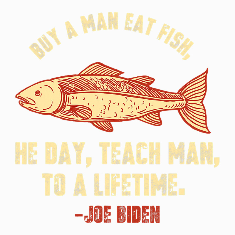 Buy A Man Eat Fish The Day Teach Man To Life Time Joe Biden  Copy Coffee Mug | Artistshot