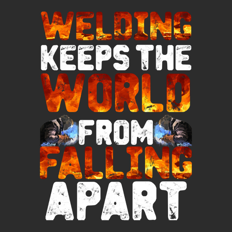 Welder Clothes T  Shirt Welding Keeps The World From Falling Apart T Exclusive T-shirt | Artistshot