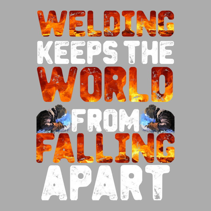 Welder Clothes T  Shirt Welding Keeps The World From Falling Apart T Men's T-shirt Pajama Set | Artistshot