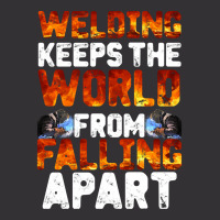 Welder Clothes T  Shirt Welding Keeps The World From Falling Apart T Vintage Hoodie And Short Set | Artistshot