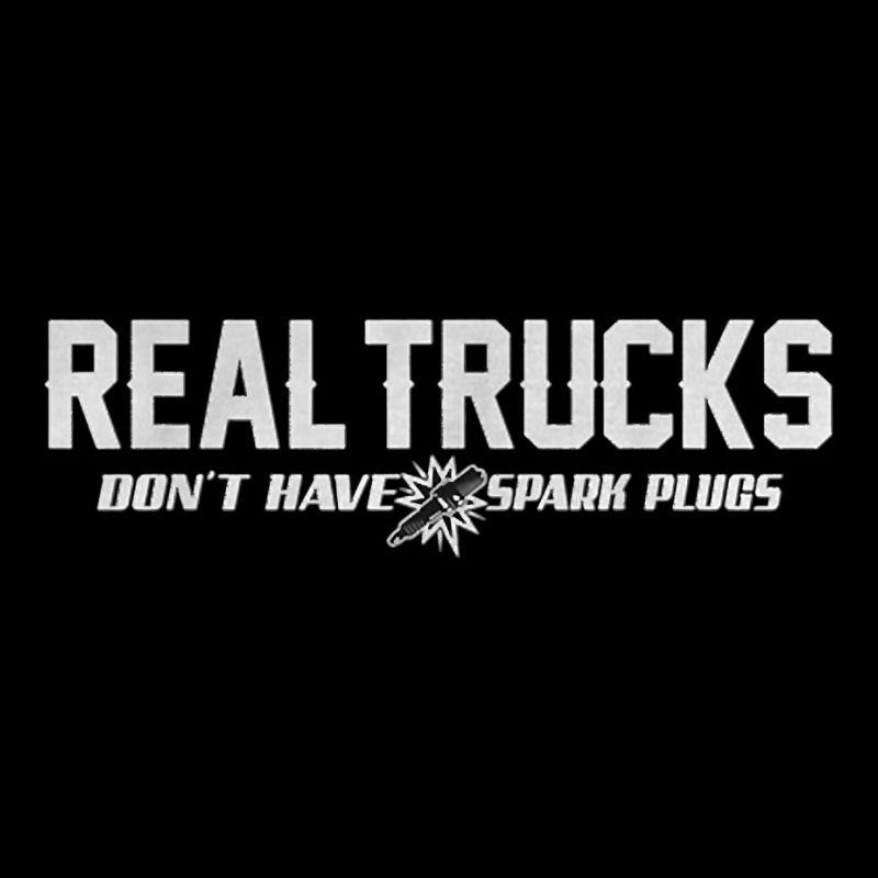 Real Trucks Don't Have Spark Plugs Funny Saying Gift Zipper Hoodie | Artistshot