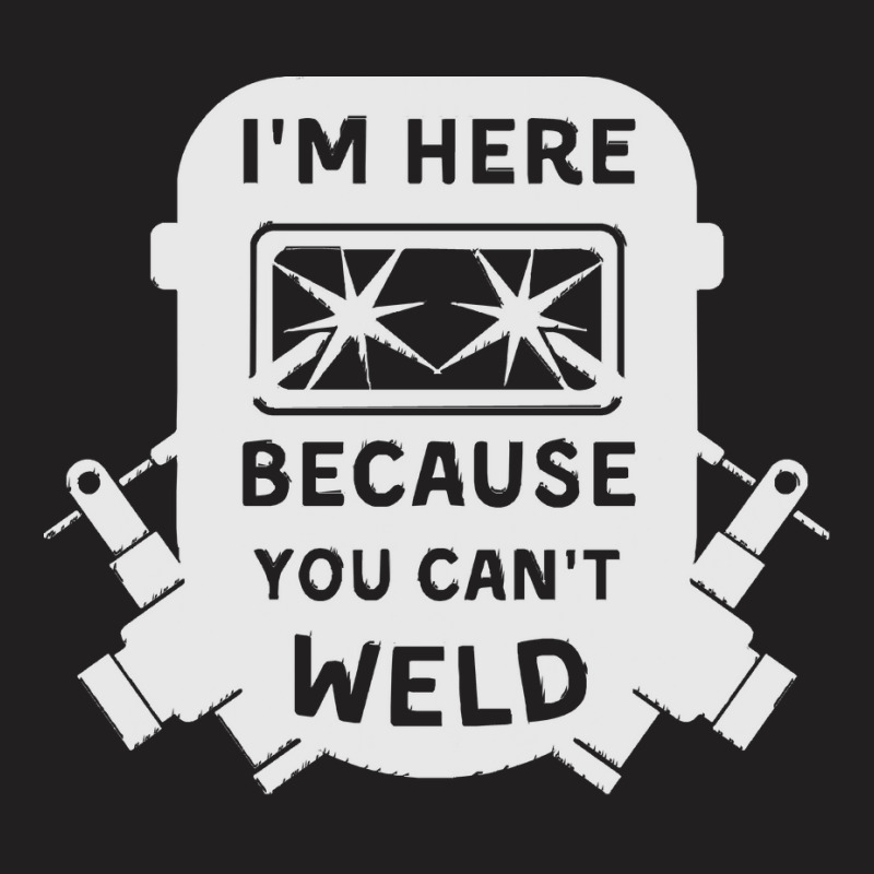 Welder Funny T  Shirt Welder, Welding, Weld T  Shirt T-shirt | Artistshot