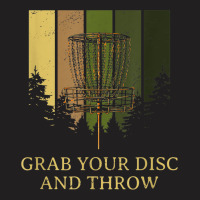 Grab Disc And Throw Disc Golf Outdoor Game Funny Golfer T-shirt | Artistshot